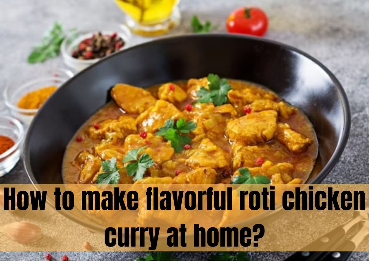 How to make flavorful roti chicken curry at home?